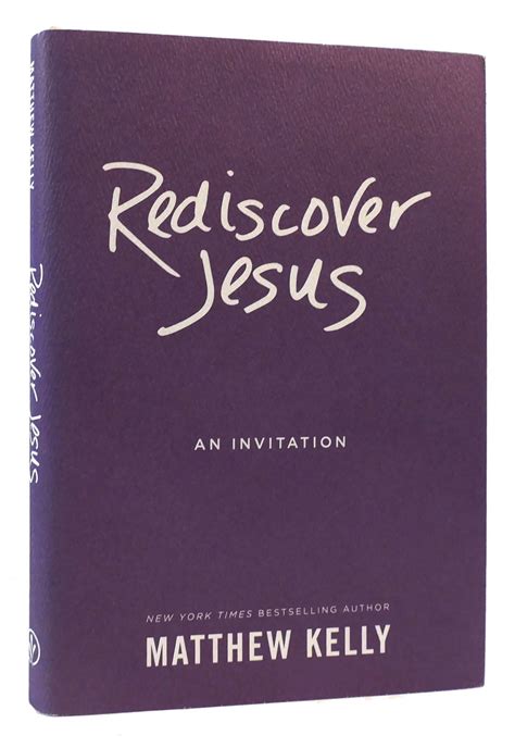 Rediscover Jesus An Invitation Matthew Kelly First Edition First