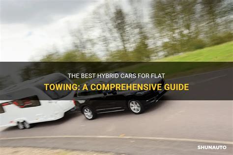 The Best Hybrid Cars For Flat Towing A Comprehensive Guide ShunAuto