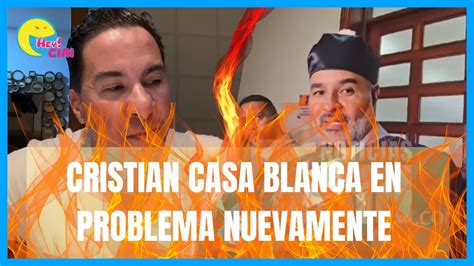 Cristian Casa Blanca En Grabe Problema En Operaci N Gavil N Youtube