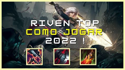 Como Jogar De Riven Top 2022 [atualizado] League Of Legends Youtube