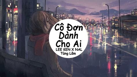 C N D Nh Cho Ai Remix Lee Ken X Nal T Ng L M Music Nh C Remix