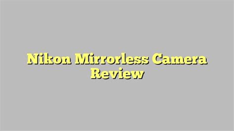 Nikon Mirrorless Camera Review - November 2022 - Tomaswhitehouse.com