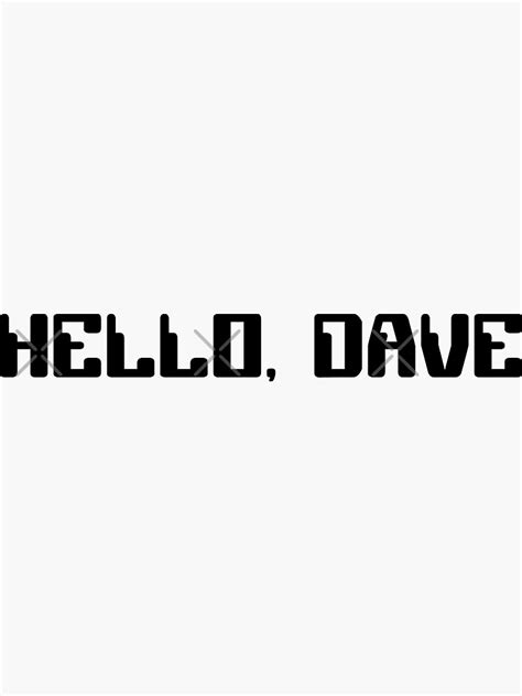 "Hello, Dave" Sticker for Sale by Jandsgraphics | Redbubble