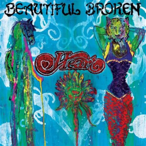 Heart “Beautiful Broken” Album ReviewHeart "Beautiful Broken" Album ...