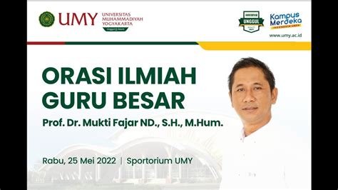 Orasi Ilmiah Guru Besar Umy Prof Dr Mukti Fajar Nd S H M Hum