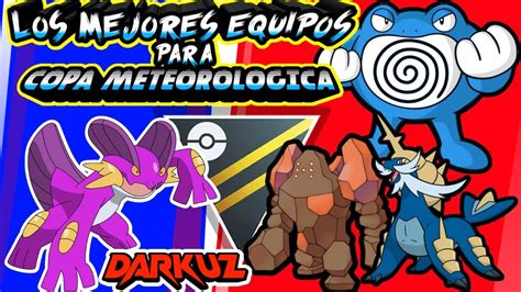 🕹los Mejores Equipos Para La Copa Elemental Mejores Pokemon Para La