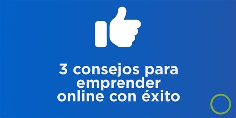 3 Consejos Para Emprender Online Con éxito David Olier