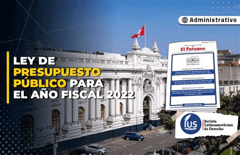 Ley De Presupuesto Público Para El Año Fiscal 2022 [proyecto De Ley 099