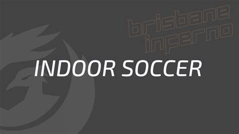 Indoor Soccer – Brisbane Inferno FC