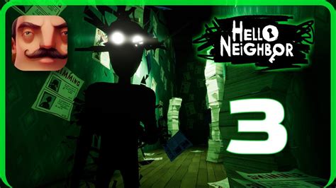 Hello Neighbor Act 3 Part 1 Gameplay Walkthrough Mobile Game IOS And