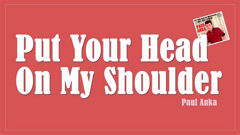 Put Your Head On My Shoulder Paul Anka Lyrics Youtube