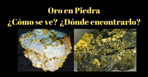 Oro en Piedra Cómo se ve Dónde buscar Cómo extraer