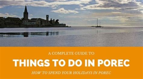 Porec Croatia Travel Guide What To Do In Porec