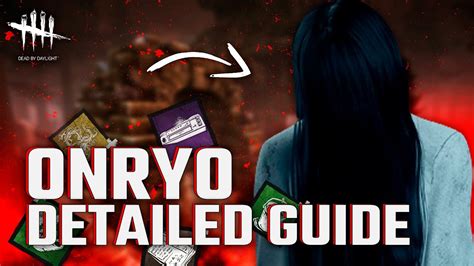 Detailed Onryo Sadako Guide Tips Best Builds Best Add Ons Dead