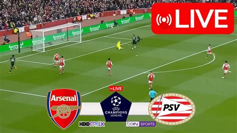 Arsenal Vs PSV Eindhoven LIVE UEFA Champions League 23 24 Match