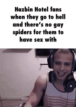 Hazbin Hotel Fans When They Go To Hell And There S No Gay Spiders For Them To Have Sex With Ifunny