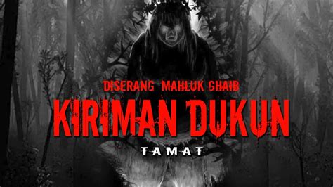 DISERANG MAHLUK GHAIB KIRIMAN DUKUN Tamat YouTube