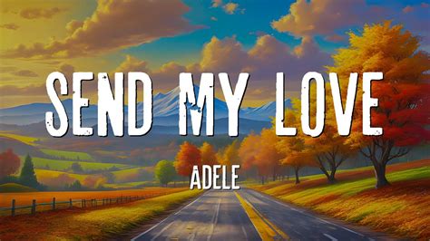 Adele Send My Love Lyrics YouTube