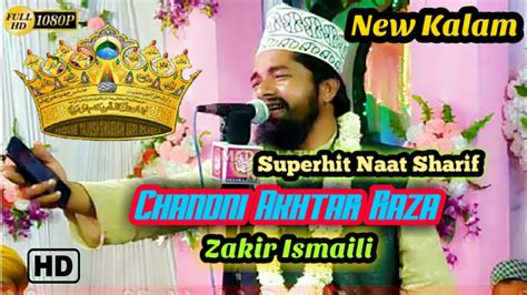 Chandni Akhtar Raza Zakir Ismaili New Superhit Naat Sharif 2021