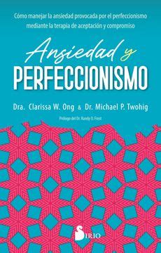 Libro Ansiedad Y Perfeccionismo De Clarissa W Ong Michael P Twohig