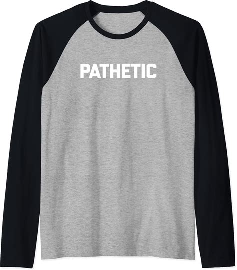 Pathetic T Shirt Funny Saying Sarcastic Novelty Humor Cool