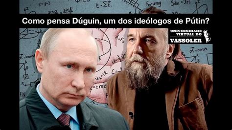 Vassoler responde Como pensa Alexander Dúguin um dos ideólogos de