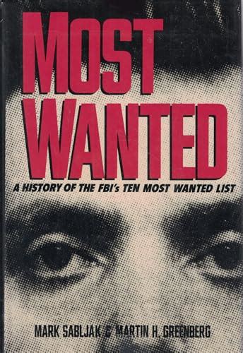 Most Wanted A History Of The Fbis Ten Most Wanted List By Sabljak