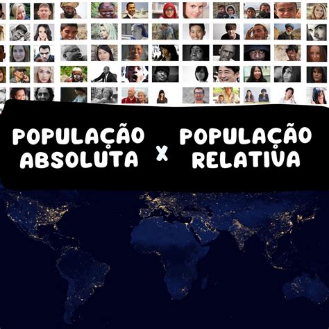 Qual é A Diferença Entre População Absoluta E População Relativa