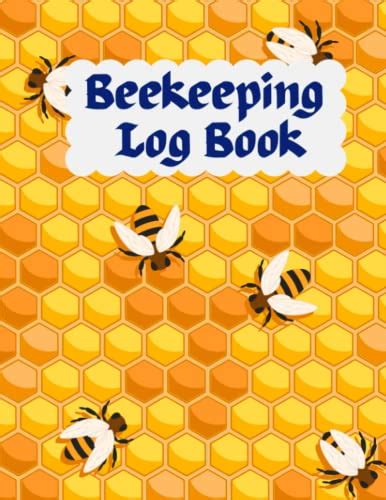 Beekeeping Log Book The Beekeepers Journal Notes And Track Health