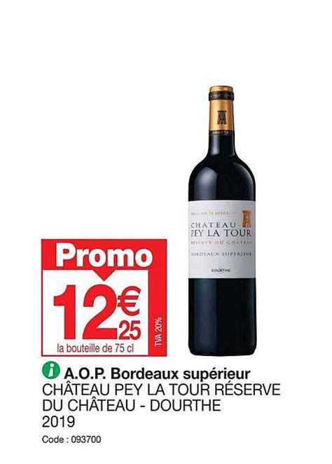 Promo A O P Bordeaux Sup Rieur Ch Teau Pey La Tour R Serve Du Ch Teau