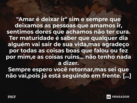 Amar é Deixar Ir Sim E Fhcf Pensador