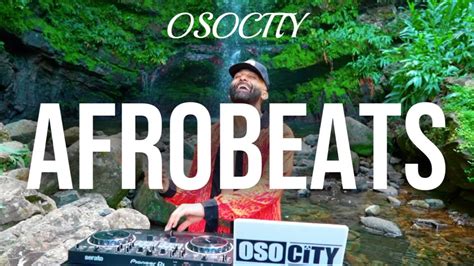 Afrobeats Mix 2024 The Best Of Afrobeats 2024 By OSOCITY YouTube Music