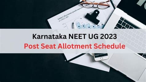 Karnataka Neet Ug Counselling 2023 Post Seat Allotment Schedule