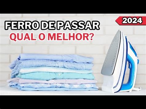 Lista Atualizada 2024 3 Melhores Ferros De Passar Roupas 2024 Qual