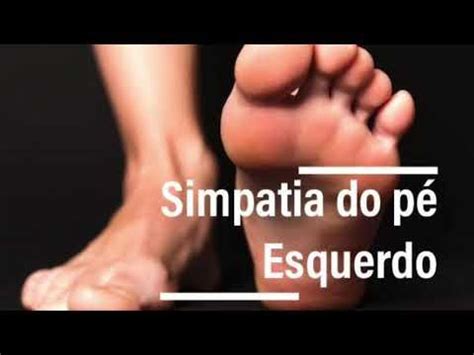 Simpatia do pé Esquerdo para trazer ele de volta YouTube Simpatia