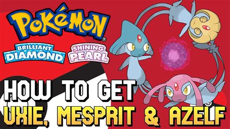 Pokemon Brilliant Diamond And Shining Pearl How To Get Uxie Mesprit