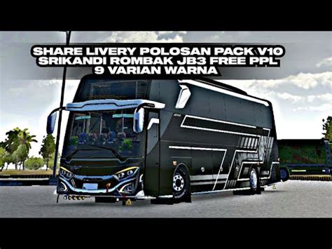 SHARE LIVERY POLOSAN PACK V10 SRIKANDI ROMBAK JB3 FREE PPL 9 VARIAN