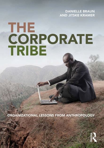 The Corporate Tribe Organizational Lessons From Anthropology By