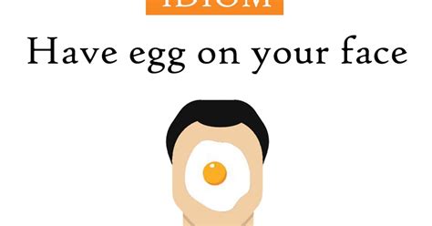 Have egg on your face