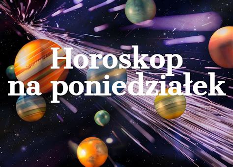 Horoskop Dzienny Na Poniedzia Ek Maja Baran Byk Bli Ni Ta Rak