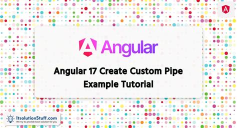 Angular Create Custom Pipe Example Tutorial Itsolutionstuff