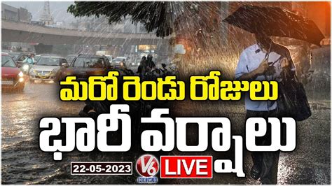 Telangana Rains Live Updates Heavy Rain Alert To Telangana For Next 2 Days V6 News Youtube