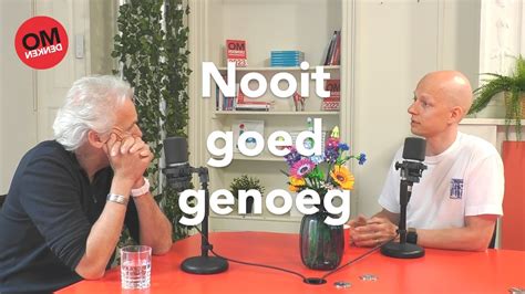 Omdenken Podcast 131 Nooit Goed Genoeg Youtube