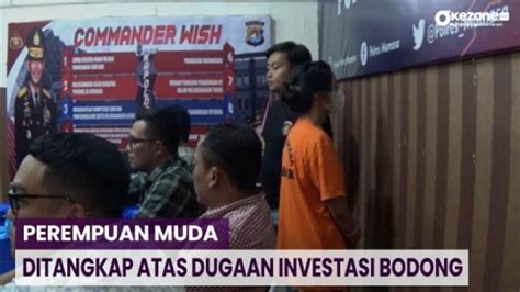 Perempuan Muda Ditangkap Atas Dugaan Investasi Bodong Video Dailymotion