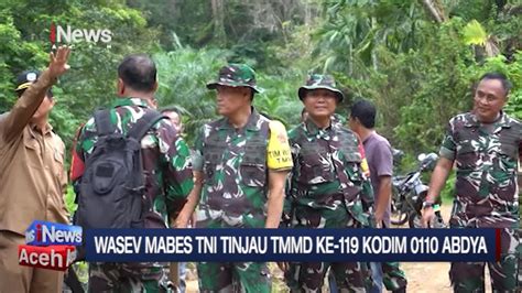 WASEV MABES TNI Tinjau TMMD KE 119 KODIM 0110 Aceh Barat Daya INews