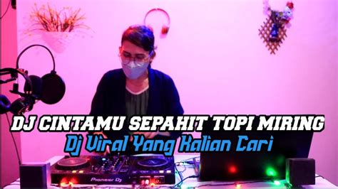 DJ CINTAMU SEPAHIT TOPI MIRING FULL BASS REMIX TIKTOK VIRAL TERBARU