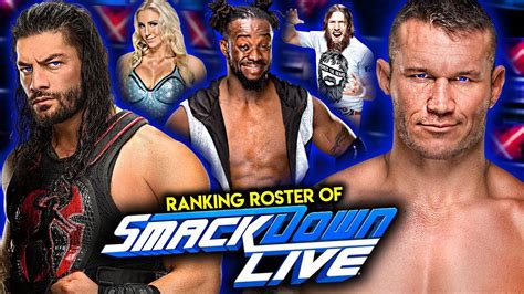 The Entire Wwe Smackdown Live Roster Of 2019 Ranked From From Worst To