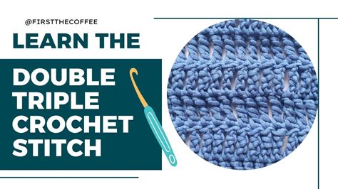 How To Do The Double Triple Crochet Stitch Us Terms Double Treble