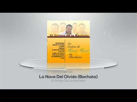 La Nave Del Olvido Bachata El Gringo De La Bachata YouTube