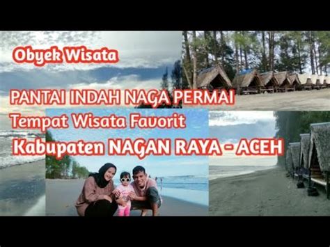 Pantai Indah Naga Permai Obyek Wisata Favorit Di Kab Nagan Raya Aceh